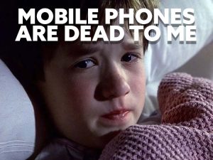 mobile phones are dead to me meme